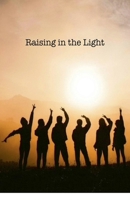 Raising in the Light (The Truth Never Told) B0FFYQLJDR Book Cover