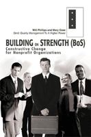 Building on Strength (BoS): Constructive Change for Nonprofit Organizations 0595277446 Book Cover