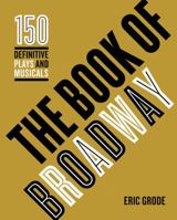 The Book of Broadway: The Definitive Plays and Musicals 0760345627 Book Cover