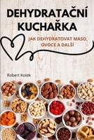 DehydrataCní KuchaRka (Czech Edition) 1836239092 Book Cover