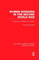 Women Workers in the Second World War: Production and Patriarchy in Conflict 041503907X Book Cover