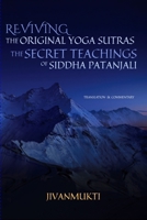 Reviving the Original Yoga Sutras: The Secret Teachings of Siddha Patanjali B09KN2PB68 Book Cover