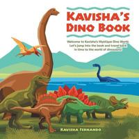 Kavisha's Dino Book: Welcome to Kavisha's Mystique Dino World. Let's Jump Into the Book and Travel Back in Time to the World of Dinosaurs! 1482882507 Book Cover