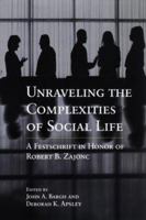 Unraveling the Complexities of Social Life: A Festschrift in Honor of Robert B. Zajonc 1557986924 Book Cover