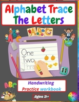 Alphabet Trace The Letters Handwriting Practice workbook: for Kindergarten and Kids Ages 3-5 Reading And Writing Preschool writing Workbook 1915061032 Book Cover