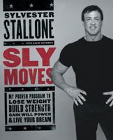 Sly Moves: My Proven Program to Lose Weight, Build Strength, Gain Will Power, and Live your Dream 0060737875 Book Cover