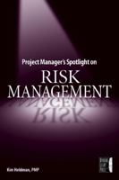 Project Manager's Spotlight on Risk Management (Project Managers Spotlight) 078214411X Book Cover