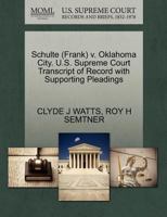 Schulte (Frank) v. Oklahoma City. U.S. Supreme Court Transcript of Record with Supporting Pleadings 1270538152 Book Cover