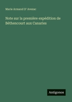 Note sur la première expédition de Béthencourt aux Canaries (French Edition) 3388028745 Book Cover