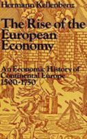 The rise of the European economy: An economic history of continental Europe from the fifteenth to the eighteenth century (World economic history) 0841902739 Book Cover