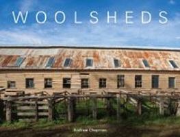Woolsheds - A Visual Journey of the Australian Woolshed 1742486657 Book Cover
