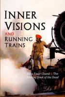 Inner Visions and Running Trains: Baba Faqir Chand and the Tibetan Book of the Dead 1565437179 Book Cover