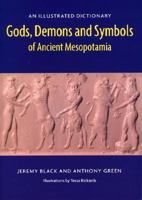 Gods, Demons and Symbols of Ancient Mesopotamia: An Illustrated Dictionary 0714117056 Book Cover