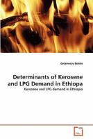 Determinants of Kerosene and LPG Demand in Ethiopa: Kerosene and LPG demand in Ethiopia 363932675X Book Cover