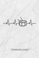 TERMINPLANER: Trommler Kalender Trommeln lernen Terminkalender - Trommelspieler Herzschlag Wochenplaner Heartbeat Trommel Wochenplanung ... Musik To-Do Liste Termine (German Edition) 1672466075 Book Cover