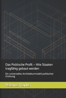 Das Politische Profil – Wie Staaten tragfähig gebaut werden: Ein universelles Architekturmodell politischer Ordnung (German Edition) B0GJ3Q35S3 Book Cover