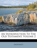 An Introduction To The Old Testament, Volume 2 1178087514 Book Cover