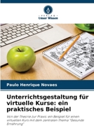 Unterrichtsgestaltung für virtuelle Kurse: ein praktisches Beispiel: Von der Theorie zur Praxis: ein Beispiel für einen virtuellen Kurs mit dem zentralen Thema "Gesunde Ernährung" B0CGL82LW3 Book Cover