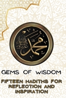 Gems of Wisdom: Fifteen Hadiths for Reflection and Inspiration: Hadith , Islam ,Muslim B0CQW866FN Book Cover