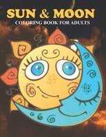 Sun & Moon Coloring Book For Adults: An Sun & Moon Coloring Book with Fun Easy , Amusement, Stress Relieving & much more For Adults, Men, Girls, Boys & Teens B095GJ4YLR Book Cover