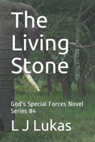 The Living Stone: God's Special Forces Novel Series #4 B089M5B3X4 Book Cover