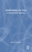 Multimodality and Time: A social semiotic approach 1032560320 Book Cover
