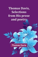 Thomas Davis, selections from his prose and poetry 9357949402 Book Cover