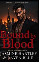 Bound by Blood: Episode 2 Dark Kings Mafia (The Dark Kings Mafia) B0F7SWM9W2 Book Cover