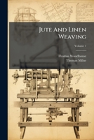 Jute and Linen Weaving, Volume 1... 1273265262 Book Cover