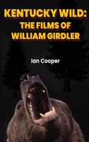 Kentucky Wild (hardback): The Films of William Girdler B0CWL6461W Book Cover