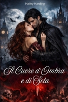 Il Cuore d’Ombra e di Seta (Italian Edition) B0GM9SSMGM Book Cover