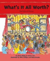 What's It All Worth?: The Value of Money (My Money) (My Money) 0756516730 Book Cover