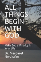 All Things Begin with God: Make God a Priority in Your Life B093CHJ1ML Book Cover