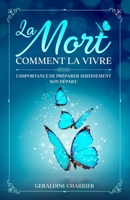 La Mort: Comment la vivre: L'importance de préparer sereinement son départ B09F16LDZG Book Cover