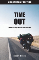 Time Out: The motorcycle ride of a lifetime - Monochrome Edition 8797184926 Book Cover