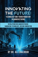 Innovating the Future : Technology and Transformation in Manufacturing 196800002X Book Cover