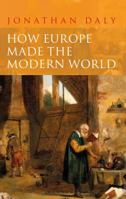 How Europe Made the Modern World: Creating the Great Divergence 1350029467 Book Cover