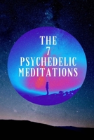 The 7 Psychedelic Meditations B098GT2B7J Book Cover