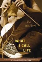What I Call Life 0805076697 Book Cover