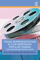 Trans Representation in Contemporary Popular Cinema: The Transgender Tipping Point 0367483351 Book Cover