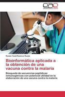 Bioinformatica Aplicada a la Obtencion de Una Vacuna Contra La Malaria 3848459876 Book Cover