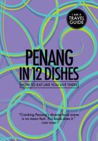 Penang in 12 Dishes: How to Eat Like You Live There 047342729X Book Cover