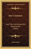 Der Centenar: Nach Den Karolingischen Kapitularien (1894) 1160428476 Book Cover