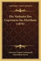 Die Vorläufer des Copernicus im Alterthum. 116007948X Book Cover