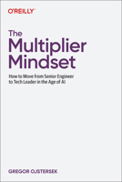 The Multiplier Mindset: How to Move from Senior Engineer to Tech Leader in the Age of AI B0GTYQYYT6 Book Cover