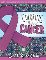 Coloring Through Cancer 1534767258 Book Cover