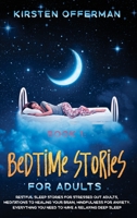 Bedtime Stories for Adults: Restful sleep stories for stressed out adults, meditations to healing your brain, mindfulness for anxiety. Everything you need to have a relaxing deep sleep 1801943850 Book Cover
