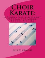 Choir Karate: : A Sequential Assessment Program for Middle School Singers 1507622465 Book Cover