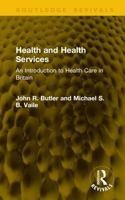 Health and Health Services: An Introduction to Health Care in Britain (Routledge Revivals) 104134984X Book Cover