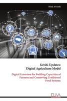Krishi Updates: Digital Agriculture Model: Digital Extension for Building Capacities of Farmers and Conserving Traditional Food Systems 9999317154 Book Cover
